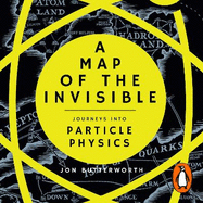 A Map of the Invisible: Journeys into Particle Physics