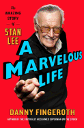 A Marvelous Life: The Amazing Story of Stan Lee