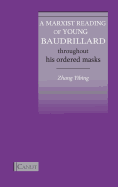 A Marxist Reading of Young Baudrillard. Throughout His Ordered Masks