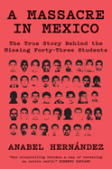 A Massacre in Mexico: The True Story Behind the Missing Forty Three Students