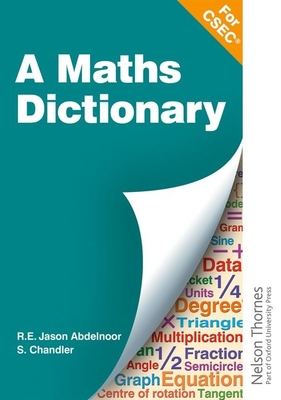 A Mathematical Dictionary for CSEC - Abdelnoor, R E Jason, and Chandler, S (Contributions by)