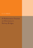 A Mathematical Treatise on Vibrations in Railway Bridges