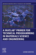A MATLAB� Primer for Technical Programming for Materials Science and Engineering