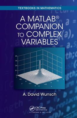 A MatLab� Companion to Complex Variables - Wunsch, A. David