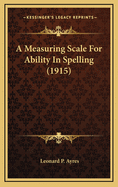 A Measuring Scale for Ability in Spelling (1915)