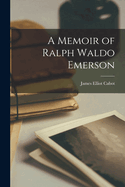 A Memoir of Ralph Waldo Emerson