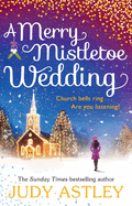 A Merry Mistletoe Wedding: the perfect festive romance to settle down with this Christmas!