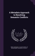 A Metadata Approach to Resolving Semantic Conflicts