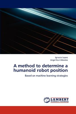 A Method to Determine a Humanoid Robot Position - Lopez, Ignacio, and Kuri-Morales, Angel