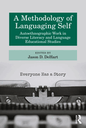 A Methodology of Languaging Self: Autoethnographic Work in Diverse Literacy and Language Educational Studies