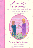 A Mi Hija Con Amor: Sobre las Cosas Importantes de la Vida