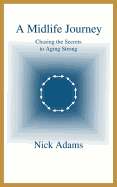 A Midlife Journey: Chasing the Secrets to Aging Strong
