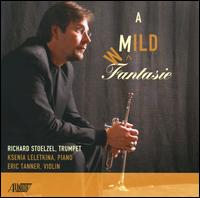 A Mild Fantasie - Eric Tanner (violin); Ksenia Leletkina (piano); Richard Stoelzel (trumpet)