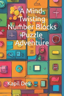 A Mind-Twisting Number Blocks Puzzle Adventure - Dev, Kapil