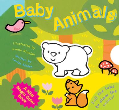 A Mini Magic Color Book: Baby Animals - Sladen, Louisa