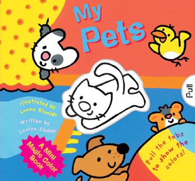 A Mini Magic Color Book: My Pets - Sladen, Louisa
