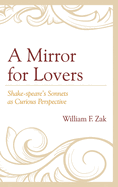 A Mirror for Lovers: Shake-speare's Sonnets as Curious Perspective
