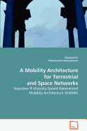 A Mobility Architecture for Terrestrial and Space Networks