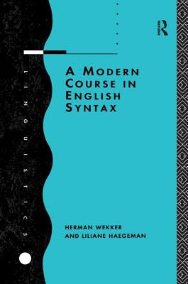 A Modern Course in English Syntax - Haegeman, Liliane, and Wekker, Herman