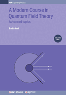 A Modern Course in Quantum Field Theory, Volume 2: Advanced Topics