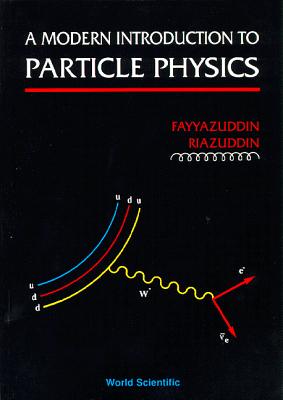 A Modern Introduction to Particle Physics - Fayyazuddin, and Riazuddin