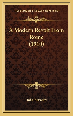 A Modern Revolt from Rome (1910) - Berkeley, John