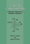 A Monte Carlo Primer: A Practical Approach to Radiation Transport