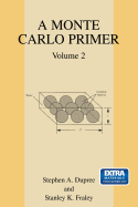 A Monte Carlo Primer: Volume 2
