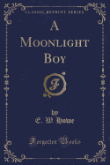 A Moonlight Boy (Classic Reprint)