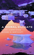 A Moral Climate: The Ethics of Global Warming