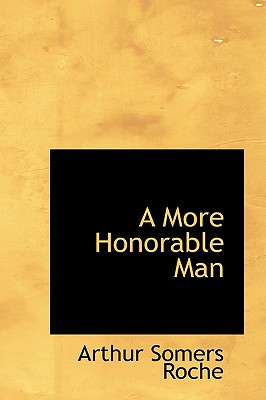 A More Honorable Man - Roche, Arthur Somers