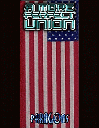 A More Perfect Union: Unity or Freedom...Which Will You Choose