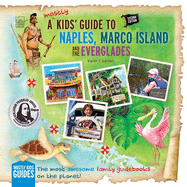 A (Mostly) Kids' Guide to Naples, Marco Island & the Everglades: Second Edition