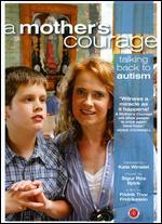 A Mother's Courage: Talking Back to Autism