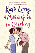 A Mother's Guide to Cheating. Kate Long