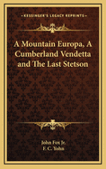 A Mountain Europa, a Cumberland Vendetta and the Last Stetson