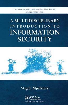 A Multidisciplinary Introduction to Information Security - Mjolsnes, Stig F (Editor)