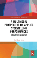 A Multimodal Perspective on Applied Storytelling Performances: Narrativity in Context