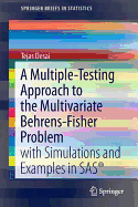 A Multiple-Testing Approach to the Multivariate Behrens-Fisher Problem: With Simulations and Examples in Sas(r)