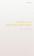 A Multisensory Philosophy of Perception