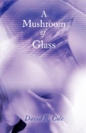 A Mushroom of Glass