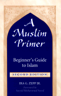 A Muslim Primer: A Beginner's Guide to Islam