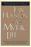 A Mythic Life: Learning to Live Our Greater Story