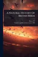 A Natural History Of British Birds
