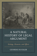 A Natural History of Legal Argument: Etiology, Elements, and Effects
