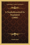 A Nepkolteszetrol Es Nepdalrol (1900)