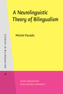 A Neurolinguistic Theory of Bilingualism