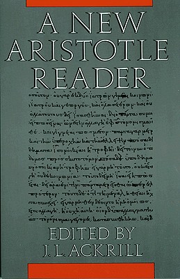 A New Aristotle Reader - Ackrill, J L (Editor)