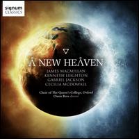 A New Heaven - David Bednall (organ); Rebecca Baker (organ); Choir of the Queen's College, Oxford (choir, chorus); Owen Rees (conductor)