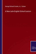 A New Latin-English School-Lexicon